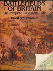 Cover of: Battlefields of Britain: the complete illustrated guide