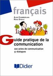 Cover of: Guide Pratique De LA Communication by Alan Chamberlain, Ross Steele