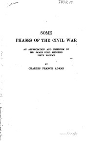 Cover of: Some phases of the civil war: an appreciation and criticism of Mr. james Ford Rhodes's fifth volume