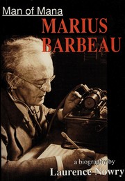 Cover of: Man of mana, Marius Barbeau: a biography