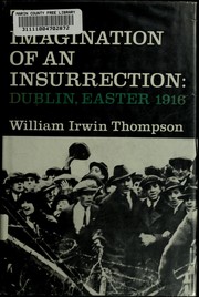 Cover of: The imagination of an insurrection, Dublin, Easter, 1916: a study of an ideological movement.
