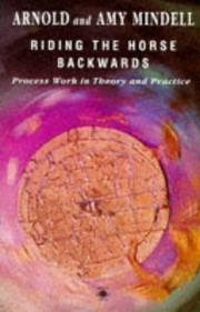 Cover of: Riding the horse backwards: process work in theory and practice