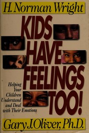 Cover of: Kids have feelings too! by H. Norman Wright