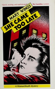 Cover of: She came too late by Mary Wings