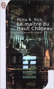 Cover of: Le maitre du haut chateau by Philip K. Dick
