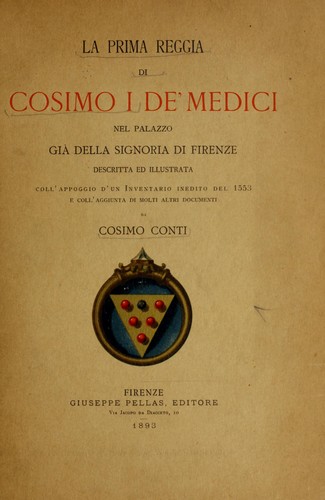 La prima reggia di Cosimo I de' Medici nel Palazzo gia   della signoria di Firenze by Cosimo Conti