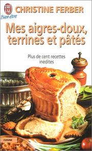 Cover of: Mes aigres-doux, terrines et pâtés : Plus de cent recettes inédites