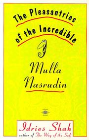 The pleasantries of the incredible Mulla Nasrudin by Idries Shah, Idries Shah