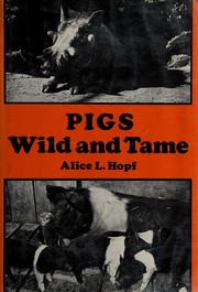 Pigs wild and tame by Alice Lightner Hopf