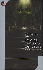 Cover of: Le dieu venu du centaure by Philip K. Dick
