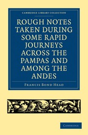 Cover of: Rough notes taken during some rapid journeys across the Pampas and among the Andes