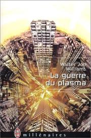 Cover of: La Guerre du plasma by Walter Jon Williams, Jean-Pierre Roblain