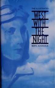Cover of: The illustrated West with the night by Beryl Markham