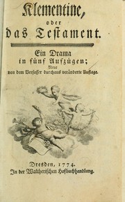 Cover of: Klementine: oder, Das Testament; ein Drama in fünf Aufzügen. Neue von dem Verfasser durchaus veränderte Aufl
