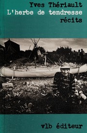 Cover of: L' herbe de tendresse by Yves Thériault