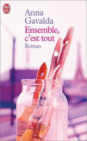 Cover of: Ensemble, C'Est Tout by Anna Gavalda