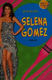 Cover of: Day by day with... Selena Gomez by Tamra Orr