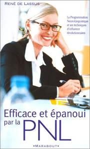 Cover of: Efficace et épanoui par la PNL : Initiation à la Programmation Neuro-Linguistique