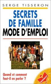 Cover of: Secrets de famille - Mode d'emploi : Quand et comment faut-il en parler ?