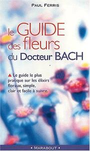 Cover of: Le guide des fleurs du Docteur Bach by Paul Ferris