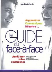 Cover of: Le face à face dans vos relations by J.-C Martin