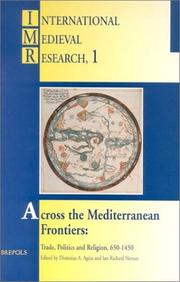 Cover of: Across the Mediterranean frontiers: trade, politics and religion, 650-1450 : selected proceedings of the International Medieval Congress, University of Leeds, 10-13 July 1995, 8-11 July 1996
