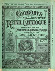 Cover of: Gregory's annual illustrated retail catalogue of warranted seeds, vegetable, flower and grain