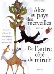 Cover of: Alice au pays des merveilles, suivi de "De l'autre côté du miroir" by Lewis Carroll, Jean-Claude Silbermann, André Bay