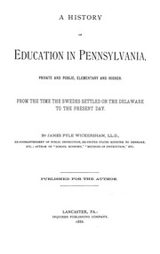 Cover of: A history of education in Pennsylvania, private and public, elementary and higher. by James Pyle Wickersham