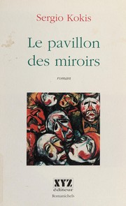 Cover of: Le pavillon des miroirs by Sergio Kokis