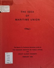 Cover of: The Idea of Maritime union: the report of a conference sponsored jointly by the Canadian Institute on Public Affairs and Mount Allison University.