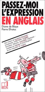 Cover of: Passez-moi l'expression en anglais by Diane de Blaye, Pierre Efratas