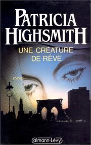 Cover of: Une créature de rêve by Patricia Highsmith