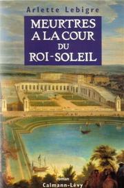 Cover of: Meurtres à la cour du Roi-soleil: roman