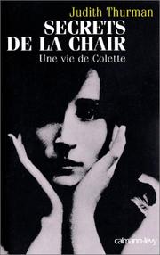 Cover of: Secrets de la chair : Une vie de Colette