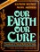 Cover of: Our earth, our cure