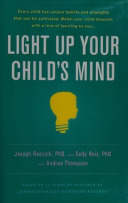 Cover of: Light up your child's mind: finding a unique pathway to happiness and success