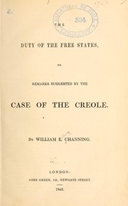 Cover of: The duty of the free states: or, Remarks suggested by the case of the Creole.