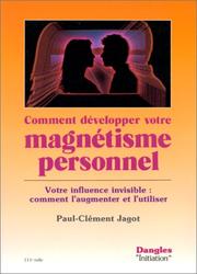 Cover of: Comment développer votre magnétisme personnel : Votre influence invisible