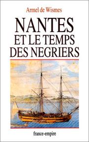 Cover of: Nantes et le temps des négriers by Armel de Wismes