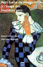 Cover of: Petit traité de manipulation à l'usage des honnêtes gens, édition 2002 by Jean-Léon Beauvois
