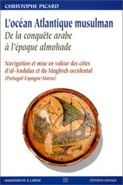 Cover of: L' océan Atlantique musulman: de la conquête arabe à l'époque almohade : navigation et mise en valeur des côtes d'al-Andalus et du Maghreb occidental (Portugal-Espagne-Maroc)