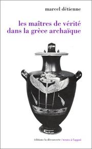 Cover of: Les maîtres de vérité dans la Grèce archaïque by Marcel Detienne