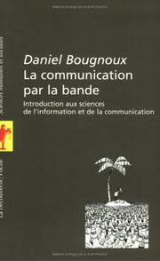 Cover of: La Communication par la bande. Introduction aux sciences de l'information et de la communication
