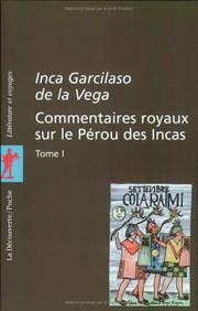 Cover of: Commentaires royaux sur le Pérou des Incas, tome 1 by Inca Garcilaso de la Véga, Marcel Bataillon, René L. F. Durand, Garcilaso de la Vega