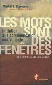 Cover of: Les mots sont des fenetres initiation a la communication non violente by Marshall B. Rosenberg, Deepak Chopra, Magiarí Díaz Díaz, Alan Rafael Seid Llamas, Rosenberg, Rosenberg