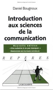 Cover of: Introduction aux sciences de la communication by Daniel Bougnoux