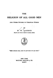 Cover of: The religion of all good men, and other studies in Christian ethics