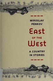 Cover of: East of the West by Miroslav Penkov