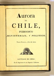 Cover of: Aurora de Chile, periodico ministerial, y politico. Tomo primero ... Año de 1812. [T. 1, no. 1 (13 Feb. 1812)- t. 2, no. 12 (1 abr. 1813)]